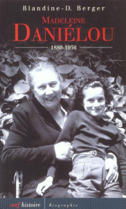 Madeleine Daniélou 1880-1956 - Berger Blandine-Dominique