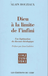 Dieu à la limite de l'infini. Une légitimation du discours théologique - Houziaux Alain