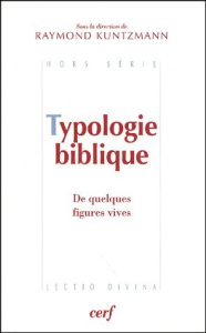 Typologie biblique. De quelques figures vives - Kuntzmann Raymond