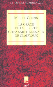 La grâce et la liberté chez saint Bernard de Clairvaux - Corbin Michel