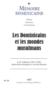 Mémoire dominicaine N° 15/2001 : Les Dominicains et les mondes musulmans - COLLECTIF