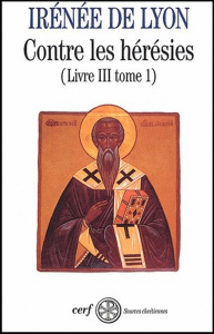 Contre les hérésies. Livre III Tome 1 - LYON IRENEE DE