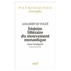 Histoire littéraire du mouvement monastique dans l'antiquité. Tome 8, De la vie des Pères du Jura au - Vogüé Adalbert de