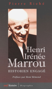 Henri Irénée Marrou. Historien engagé - Riché Pierre