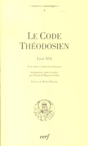 Le Code Théodosien Livre XVI et sa réception au Moyen Age. Edition bilingue français-latin - Magnou-Nortier Elisabeth ; Rouche Michel