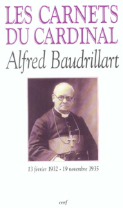 Les carnets du cardinal Baudrillart (13 février 1932 - 19 novembre 1935) - Baudrillart Alfred ; Christophe Paul