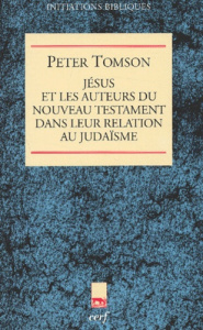 Jésus et les auteurs du Nouveau Testament dans leur relation au judaïsme - Tomson Peter-J