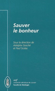 Sauver le bonheur - Gesché Adolphe ; Scolas Paul