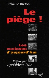 Le piège ! Les esclaves d'aujourd'hui - Le Breton Binka ; Défard Claude ; Lula Da Silva Lu