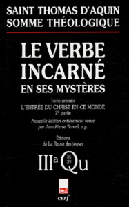 Le Verbe incarné en ses mystères. Tome 1, L'entrée du Christ en ce monde, 2ème partie, Naissance et - THOMAS D'AQUIN