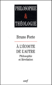 A l'écoute de l'autre. Philosophie et Révélation - Forte Bruno