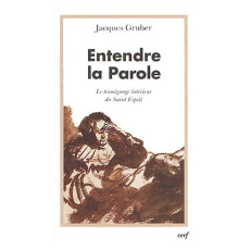 Entendre la Parole. Le témoignage intérieur du Saint Esprit - Gruber Jacques ; Cottret Bernard