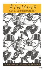 Ethique. Le "Brouillon sur l'éthique" de 1805-1806 - Schleiermacher Friedrich ; Böckh August ; Berner C