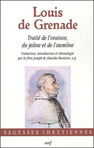 Traité de l'oraison, du jeûn et de l'aumône - LOUIS DE GRENADE