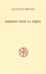 Sermons pour la Pâque - AUGUSTIN D'HIPPONE