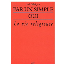 Par un simple oui. La vie religieuse, 3e édition - Licheri Lucie