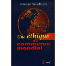 Une éthique du commerce mondial - Stückelberger Christoph ; Ricupero Rubem