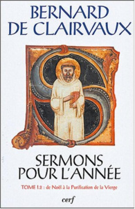 Sermons pour l'année. Tome 1.2, De Noël à la Purification de la Vierge - BERNARD DE CLAIRVAUX