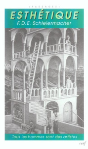 Esthétique. Tous les hommes sont des artistes - Schleiermacher Friedrich ; Berner Christian ; Décu