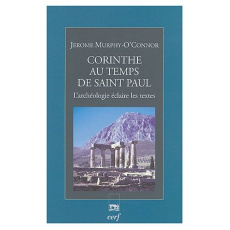 Corinthe au temps de saint Paul. L'archéologie éclaire les textes, Edition revue et augmentée - Murphy-O'Connor Jerome ; Prignaud Jean ; Martin-Ba