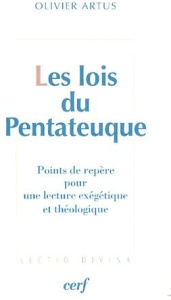Les lois du Pentateuque. Points de repère pour une lecture exégétique et théologique - Artus Olivier