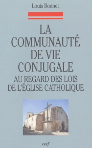 La communauté de vie conjugale au regard des lois de l'Eglise catholique. Les étapes d'une évolution - Bonnet Louis ; Candelier Gaston