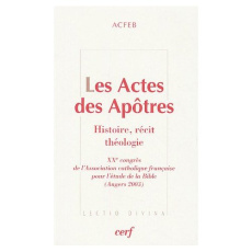 Les Actes des Apôtres. Histoire, récit, théologie - ACFEB
