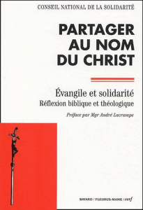 Partager au nom du Christ. Evangile et solidarité, réflexion bibliqueet théologique - CONSEIL NATIONAL DE