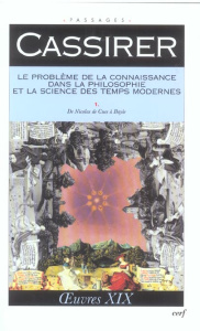 Le problème de la connaissance dans la philosophie et la science des temps modernes. Volume 1 - Cassirer Ernst ; Fréreux René ; Ferrari Massimo ;