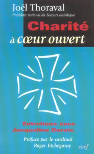 Charité à coeur ouvert - Thoraval Joël ; Dornic Jacqueline ; Etchegaray Rog