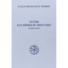 Lettre aux frères du Mont-Dieu (Lettre d'or). Edition bilingue français-latin - GUILLAUME SAINT-THIE