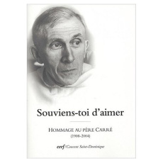 Souviens-toi d'aimer. Hommage au père Carré (1908-2004 ) - COLLECTIF