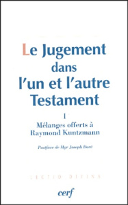 Le Jugement dans l'un et l'autre Testament. Tome 1, Mélanges offerts à Raymond Kuntzmann - COLLECTIF