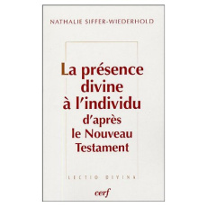 La présence divine à l'individu d'après le Nouveau Testament - Siffer-Wiederhold Nathalie