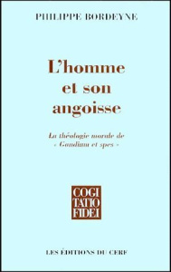 L'homme et son angoisse. La théologie morale de "Gaudium et Spes" - Bordeyne Philippe ; Doré Joseph
