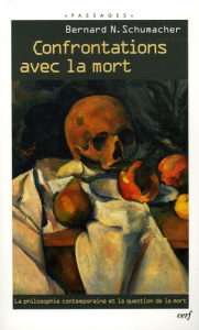Confrontations avec la mort. La philosophie contemporaine et la question de la mort - Schumacher Bernard