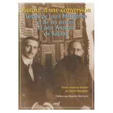 Autour d'une conversion. Lettres de Louis Massignon et de ses parents au père Anastase de Bagdad - Massignon Daniel ; Borrmans Maurice