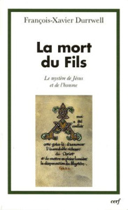 La Mort du Fils. Le mystère de Jésus et de l'homme - Durrwell François-Xavier