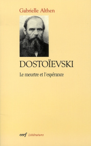 Dostoïevski. Le meurtre et l'espérance - Althen Gabrielle
