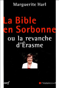 La Bible en Sorbonne ou la revanche d'Erasme - Harl Marguerite