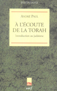 A l'écoute de la Torah. Introduction au Judaïsme - Paul André