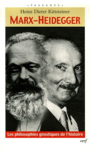 Marx-Heidegger. Les philosophies gnostiques de l'histoire - Kittsteiner Heinz Dieter ; Prokob Emmanuel