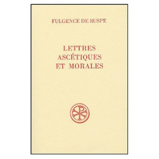 Lettres ascétiques et morales. Fulgence de Ruspe - Bachelet Daniel