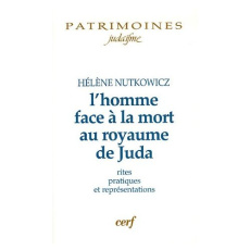 L'homme face à la mort au royaume de Juda. Rites, pratiques et représentations - Nutkowicz Hélène