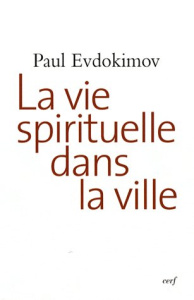 La vie spirituelle dans la ville - Evdokimov Paul