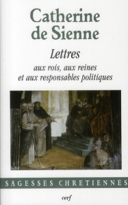Les Lettres. Tome 2, Lettres aux rois, aux reines et aux responsables politiques - CATHERINE DE SIENNE
