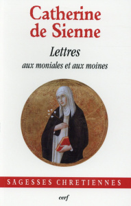 Les Lettres. Tome 6, Lettres aux moniales et aux moines - CATHERINE DE SIENNE