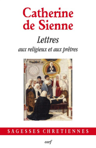 Les Lettres. Tome 7, Lettres aux religieux et aux prêtres - CATHERINE DE SIENNE