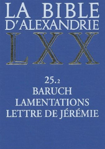 La Bible d'Alexandrie. Baruch, Lamentations, Lettre de Jérémie - Assan-Dhôte Isabelle ; Moatti-Fine Jacqueline