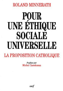 Pour une éthique sociale universelle. La proposition catholique - Minnerath Roland ; Camdessus Michel
